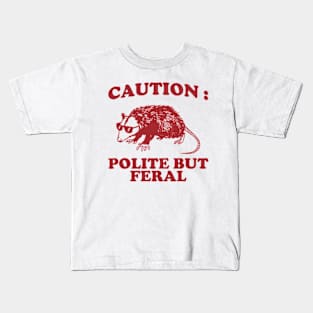 Polite but feral possum Kids T-Shirt